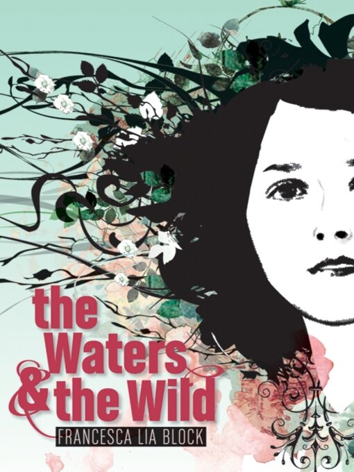 Title details for The Waters & the Wild by Francesca Lia Block - Available
